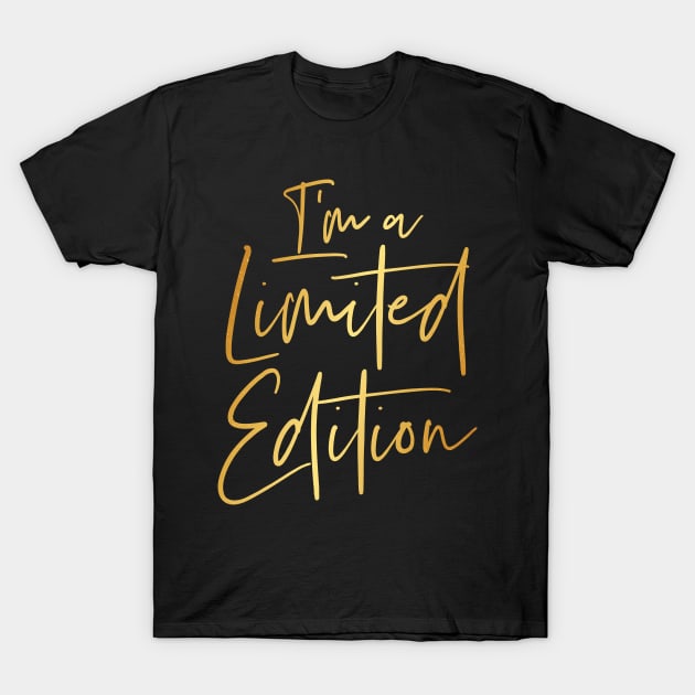 I'm A Limited Edition Gold Text T-Shirt by extrinsiceye